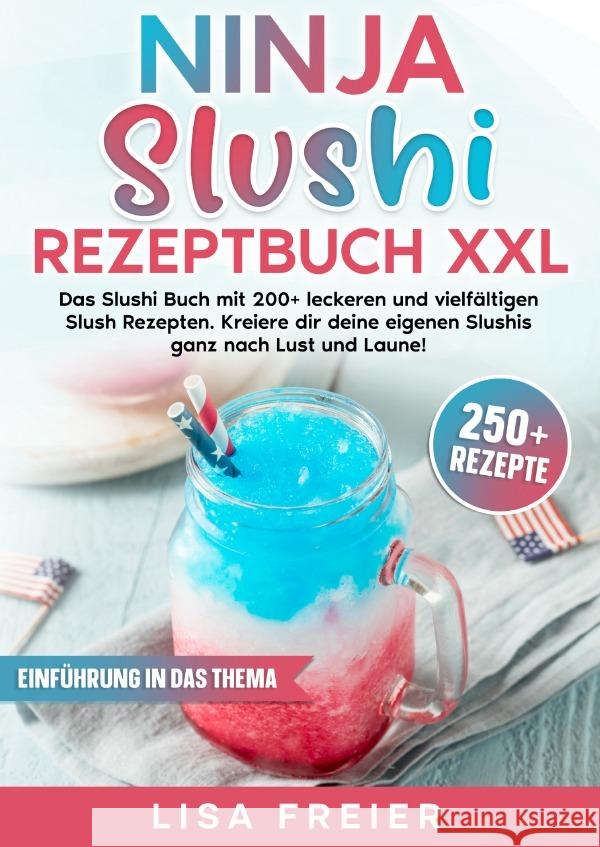 Ninja Slushi Rezeptbuch XXL Freier, Lisa 9783565038312 epubli - książka