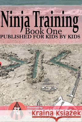 Ninja Training: Presented by Ninja International & Published Youth: Published for Kids by Kids Ashton McClain Jay Horne Montanna McClain 9781520962221 Independently Published - książka