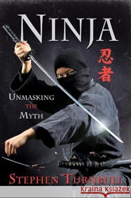 Ninja: Unmasking the Myth Stephen Turnbull 9781526796486 Pen & Sword Books Ltd - książka