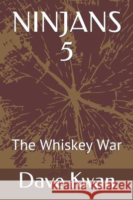 Ninjans 5: The Whiskey War Dave Kwan 9781990257049 Dave Kwan - książka