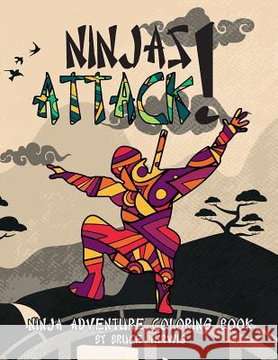 Ninjas Attack!: Ninja Adventure Coloring Book Bruce Herwi 9781542946759 Createspace Independent Publishing Platform - książka