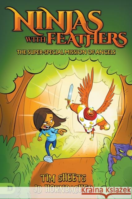 Ninjas with Feathers: The Super-Special Mission of Angels Tim Sheets Jd Hornbacher 9780768459623 Destiny Image Incorporated - książka