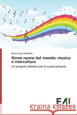 Ninne nanne dal mondo: musica e intercultura Roffinella Maria Chiara 9783639776782 Edizioni Accademiche Italiane - książka