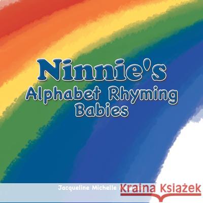 Ninnie's Alphabet Rhyming Babies Jacqueline Michelle McQuaig 9781796036596 Xlibris Us - książka