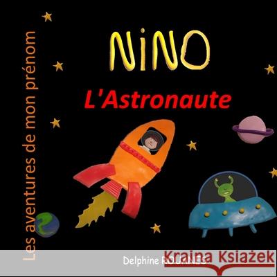 Nino l'Astronaute: Les aventures de mon prénom Rouanes, Delphine 9798423677855 Independently published - książka