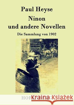 Ninon und andere Novellen: Die Sammlung von 1902 Paul Heyse 9783843026871 Hofenberg - książka