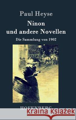 Ninon und andere Novellen: Die Sammlung von 1902 Paul Heyse 9783843026901 Hofenberg - książka