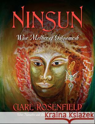 Ninsun: Wise Mother of Gilgamesh Clare Rosenfield 9781432792640 Outskirts Press - książka