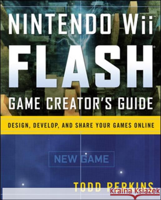 Nintendo Wii Flash Game Creator's Guide: Design, Develop, and Share Your Games Online Perkins, Todd 9780071545259  - książka