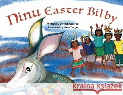 Ninu Easter Bilby Lyndall Stavrou Jann Forge 9780980796940 Je Forge and Lk Stavrou - książka