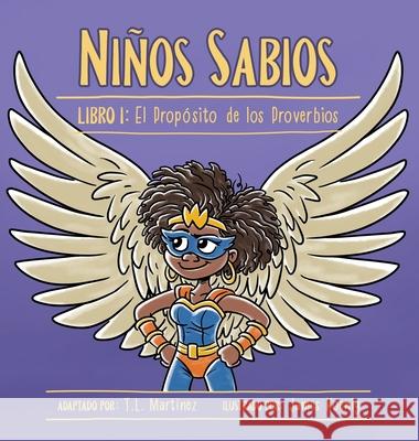 Niños Sabios: Libro I: El Propósito de los Proverbios Martínez, T. L. 9781736940921 Martinez Media DBA - książka