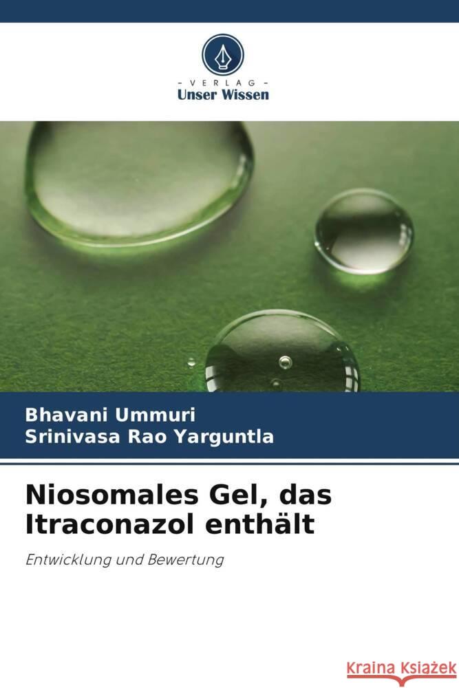 Niosomales Gel, das Itraconazol enth?lt Bhavani Ummuri Srinivasa Rao Yarguntla 9786206963585 Verlag Unser Wissen - książka