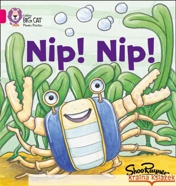 Nip Nip!: Band 01a/Pink a Rayner, Shoo 9780007330966 HarperCollins Publishers - książka