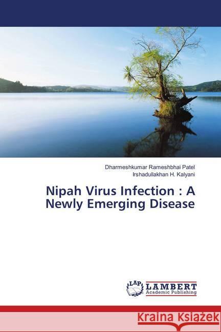 Nipah Virus Infection : A Newly Emerging Disease Patel, Dharmeshkumar Rameshbhai; Kalyani, Irshadullakhan H. 9786139584505 LAP Lambert Academic Publishing - książka