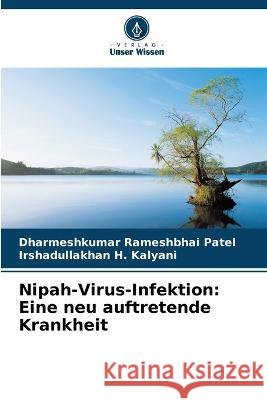 Nipah-Virus-Infektion: Eine neu auftretende Krankheit Dharmeshkumar Rameshbhai Patel, Irshadullakhan H Kalyani 9786205395400 Verlag Unser Wissen - książka