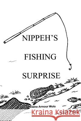 Nippeh'S Fishing Surprise Wolo, Elaine Armour 9781984528353 Xlibris Us - książka