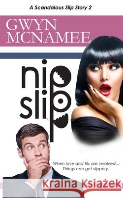 Nipslip: (A Scandalous Slip Story #2) McNamee, Gwyn 9781717511874 Createspace Independent Publishing Platform - książka