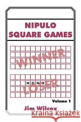 Nipulo Square Games: Volume 1 Wilcox, Jim 9781483667041 Xlibris Corporation - książka