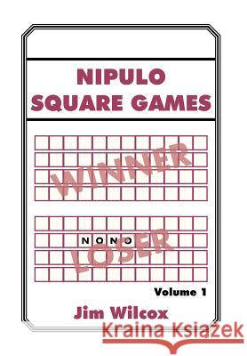 Nipulo Square Games: Volume 1 Wilcox, Jim 9781483667058 Xlibris Corporation - książka