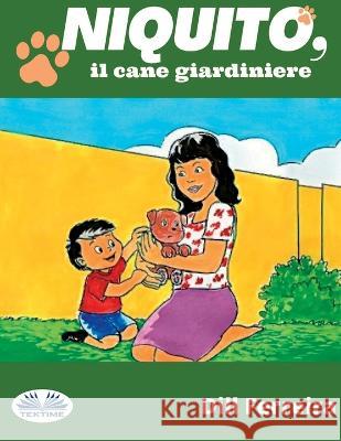 Niquito, il cane giardiniere Dill Ferreira, Patrizia Barrera 9788835440109 Tektime - książka