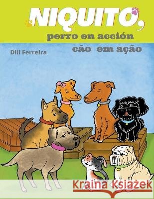 Niquito, perro en accion - Cao em Acao Dill Ferreira   9798223757030 Dill Ferreira - książka