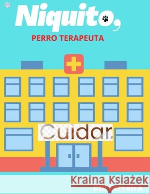 Niquito, perro terapeuta Silvia Castro Mejia Dill Ferreira Ferreira  9798842607006 Independently Published - książka