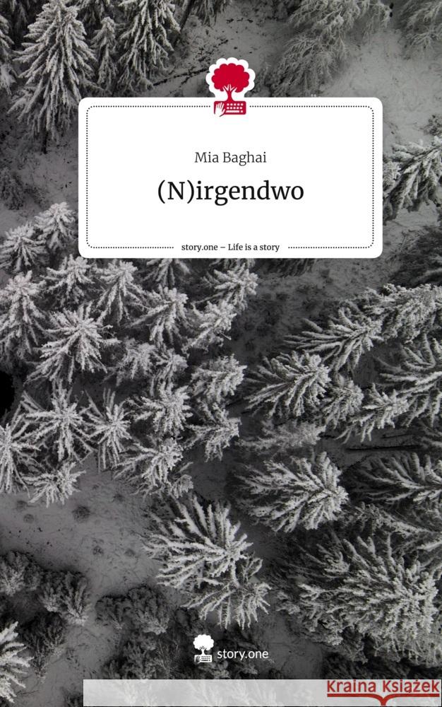 (N)irgendwo. Life is a Story - story.one Baghai, Mia 9783710853814 story.one publishing - książka