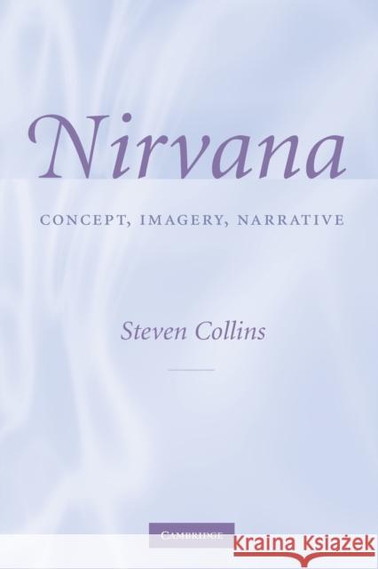 Nirvana: Concept, Imagery, Narrative Collins, Steven 9780521708340 CAMBRIDGE UNIVERSITY PRESS - książka