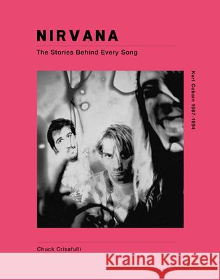 Nirvana: The Story Behind Every Song Crisafulli, Chuck 9781787392045 Carlton Books - książka