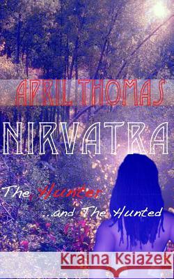 Nirvatra: The Hunter and The Hunted Thomas, April 9781475268614 Createspace - książka