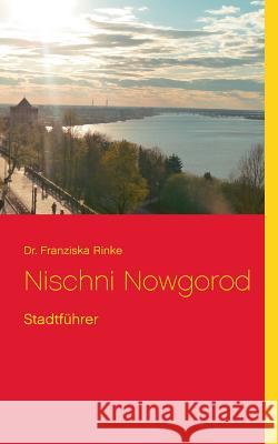 Nischni Nowgorod: Stadtführer Rinke, Franziska 9783741223709 Books on Demand - książka