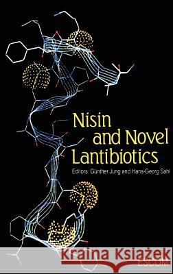 Nisin and Novel Lantibiotics Gunther Jung Hans-Georg Sahl G. Jung 9789072199119 Springer - książka