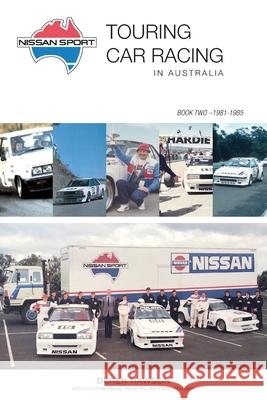 Nissan Sport: Touring Car Racing in Australia, 1981-1985 Derek Rawson, Roger Bonhomme, George Fury 9780645166125 Derek Rawson - książka