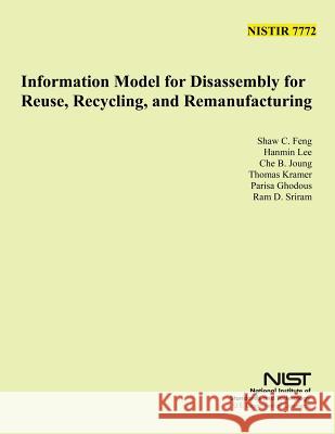 Nist 7772: Information Model for Disassembly for Reuse, Recycle and Remanufacturing U. S. Department of Commerce 9781496013231 Createspace - książka