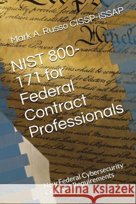 NIST 800-171 for Federal Contract Professionals: New Federal Cybersecurity Contract Requirements Mark a Russo Cissp-Issap 9781981058631 Independently Published - książka