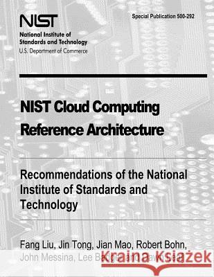 NIST Cloud Computing Reference Architecture: Recommendations of the National Institute of Standards and Technology (Special Publication 500-292) Jin Tong 9781478168027 Createspace - książka