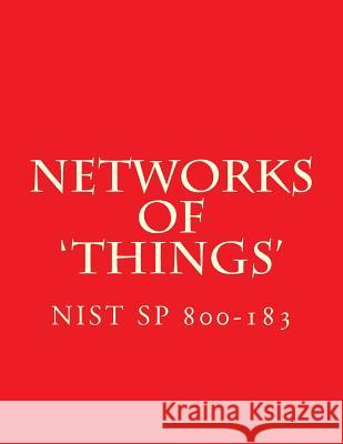 NIST SP 800-183 Networks of 'Things': 800-183 National Institute of Standards and Tech 9781547227945 Createspace Independent Publishing Platform - książka