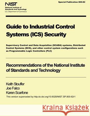 NIST Special Publication 800-82 Guide to Industrial Control Systems Security U. S. Department of Commerce 9781502473165 Createspace - książka