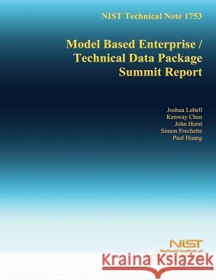 NIST Technical Note 1753: Model Based Enterprise/Technical Data Package Summit Report U. S. Department of Commerce 9781502481245 Createspace - książka