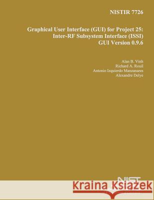 Nistir 7726: Graphical User Interface for Project 25: Inter-RF Subsystem Interface GUI Version 0.9.6 U. S. Department of Commerce 9781496010353 Createspace - książka