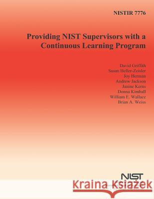 Nistir 7776: Providing NIST Supervisors with a Continuous Learning Program U. S. Department of Commerce 9781497365346 Createspace - książka