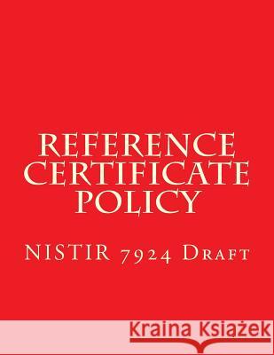 Nistir 7924 Reference Certificate Policy: Draft National Institute of Standards and Tech 9781548169473 Createspace Independent Publishing Platform - książka