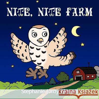 Nite, Nite Farm Stephanie Jordy Newell 9781449001704 Authorhouse - książka