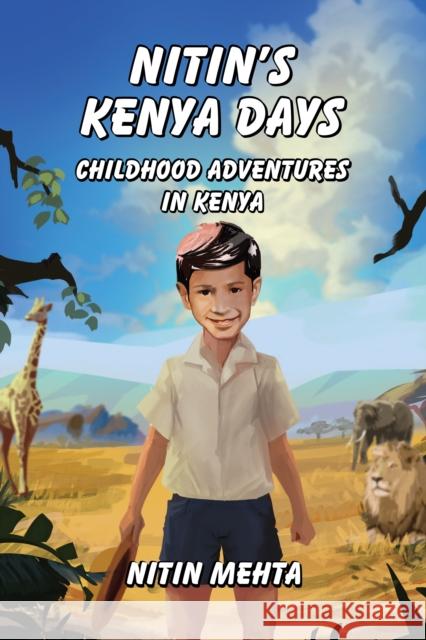Nitin's Kenya Days Nitin Mehta 9781787881426 Pegasus Elliot Mackenzie Publishers - książka