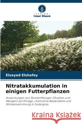 Nitratakkumulation in einigen Futterpflanzen Elshafey, Elsayed 9786209263989 Verlag Unser Wissen - książka
