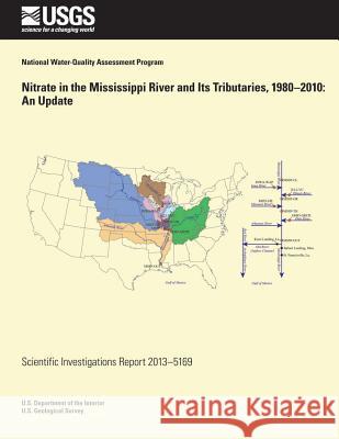 Nitrate in the Mississippi River and Its Tributaries, 1980?2010: An Update Jennifer C. Murphy Robert M. Hirsch Lori a. Sprague 9781500553104 Createspace - książka