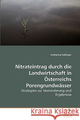 Nitrateintrag durch die Landwirtschaft in Österreichs Porengrundwässer Hollinger, Katharina 9783639236217  - książka