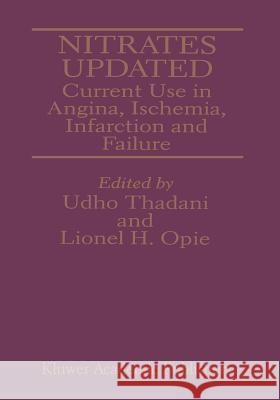 Nitrates Updated: Current Use in Angina, Ischemia, Infarction and Failure Udho Thadani Lionel H. Opie 9781461284345 Springer - książka