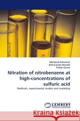 Nitration of nitrobenzene at high-concentrations of sulfuric acid : Methods, experimental studies and modeling Rahaman, Mehabub; Mandal, Bishnupada; Ghosh, Pallab 9783838332093 LAP Lambert Academic Publishing - książka