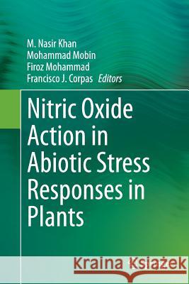 Nitric Oxide Action in Abiotic Stress Responses in Plants M. Nasir Khan Mohammad Mobin Firoz Mohammad 9783319352886 Springer - książka